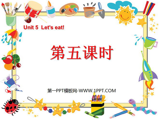 《Unit5 Let’s eat!》第五课时PPT课件