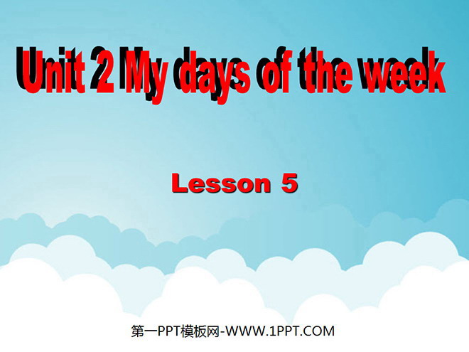 《Unit2 My days of the week》第五课时PPT课件