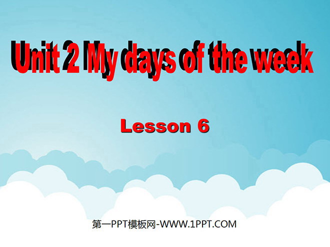 《Unit2 My days of the week》第六课时PPT课件