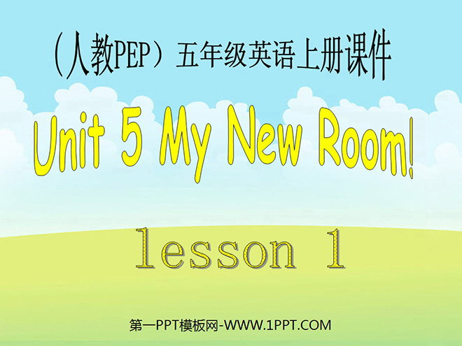 《Unit5 My New Room!》第一课时PPT课件