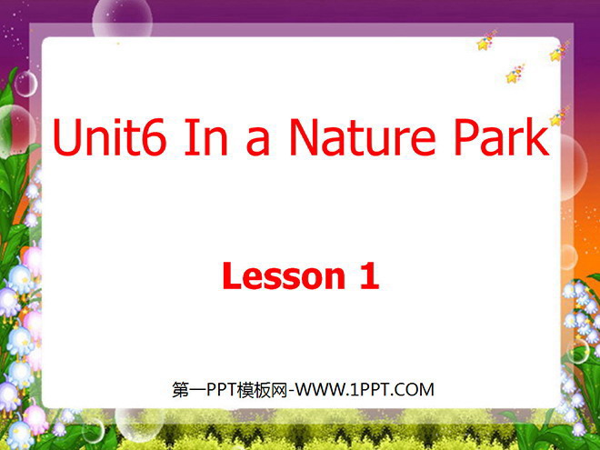 《Unit6 In a nature park》第二课时PPT课件