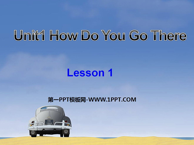 《Unit1 How Do You Go There》第一课时PPT课件