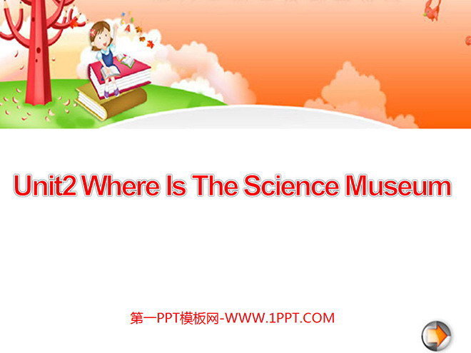 《Unit2 Where Is The Science Museum》第一课时PPT课件 