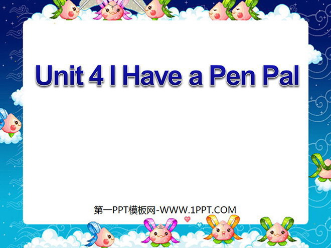 《Unit4 I Have a Pen Pal》第一課時PPT課件