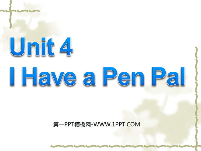 《Unit4 I Have a Pen Pal》第三課時PPT課件