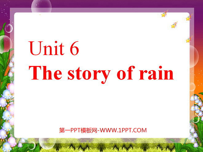 《Unit6 The story of rain》第一課時PPT課件