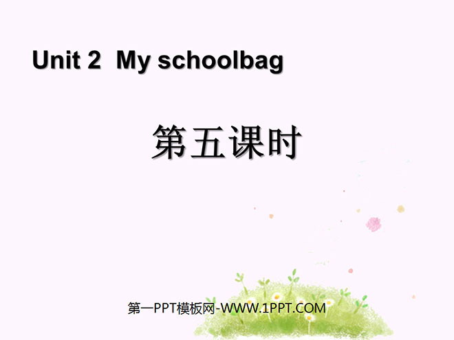 《My schoolbag》第五课时PPT课件