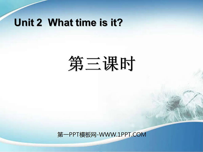 《What Time Is It?》第三课时PPT课件