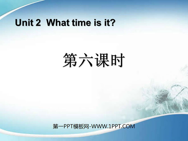 《What Time Is It?》第六课时PPT课件