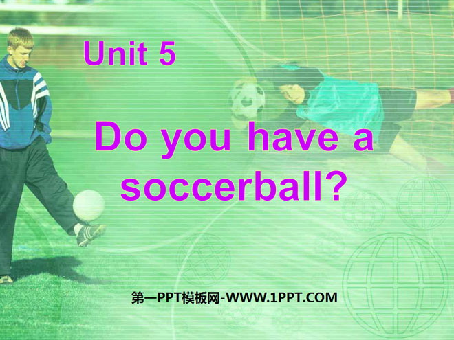《Do you have a soccer ball?》PPT课件