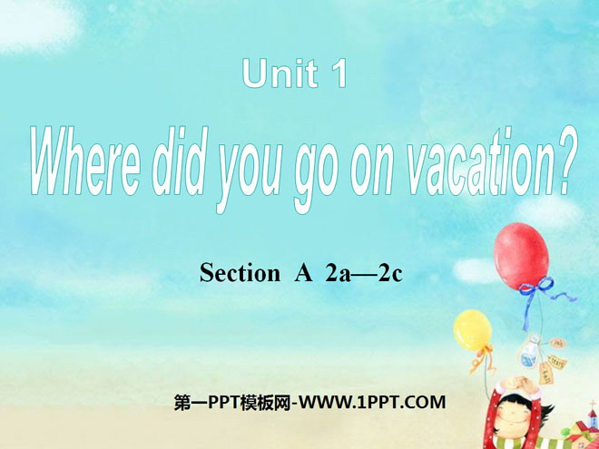《Where did you go on vacation?》PPT课件2