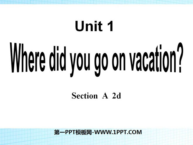 《Where did you go on vacation?》PPT课件3