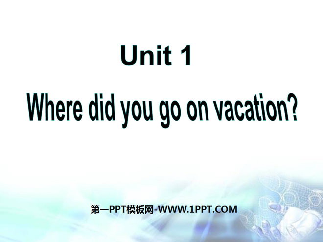 《Where did you go on vacation?》PPT课件5