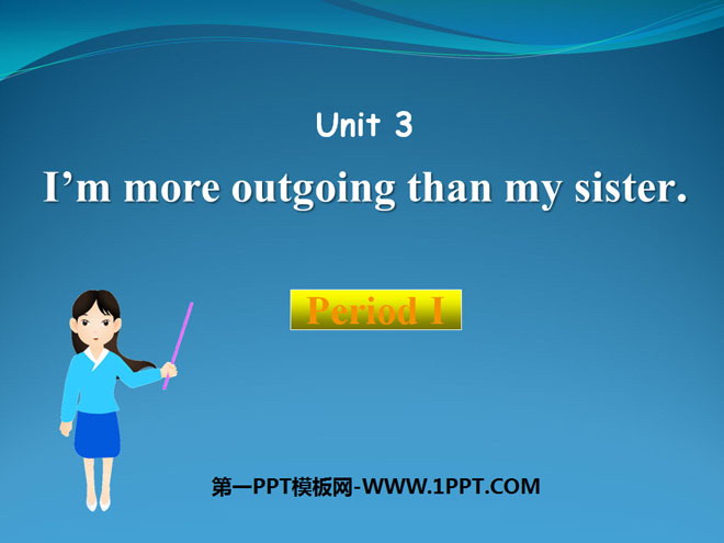 《I\m more outgoing than my sister》PPT课件12