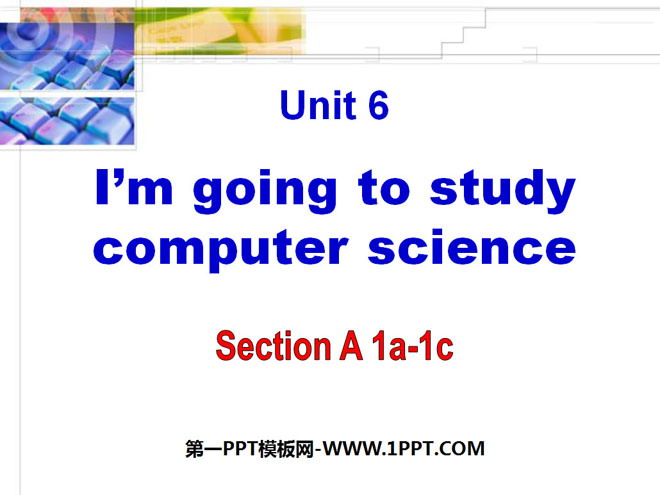 《I'm going to study computer science》PPT课件6