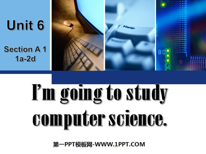 《I'm going to study computer science》PPT课件13