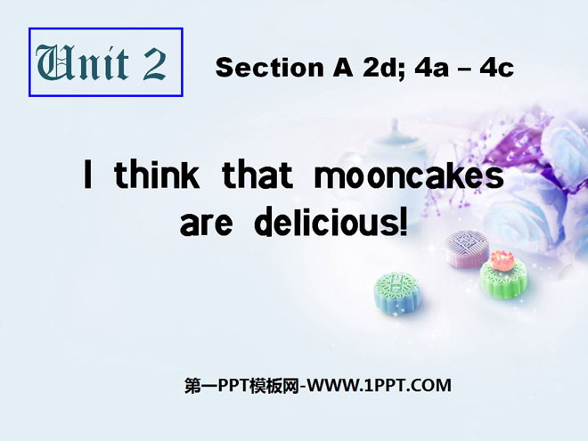 《I think that mooncakes are delicious!》PPT课件10