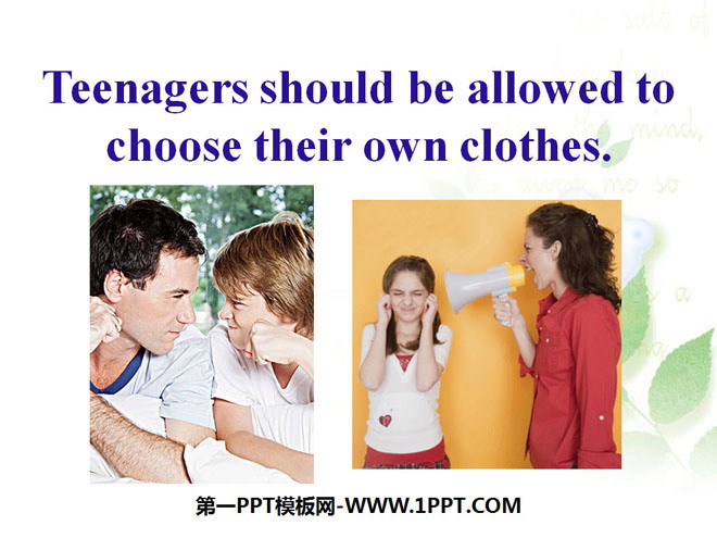 《Teenagers should be allowed to choose their own clothes》PPT课件1