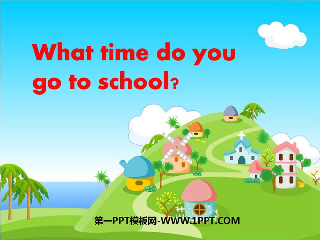 《What time do you go to school?》PPT课件5