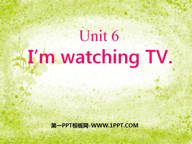 《I’m watching TV》PPT课件3