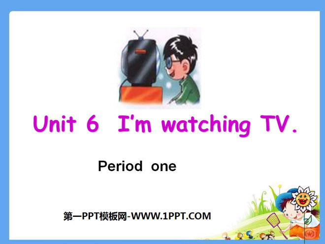《I’m watching TV》PPT课件5