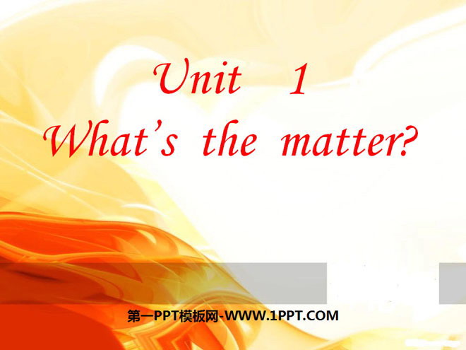 《What's the matter?》PPT课件