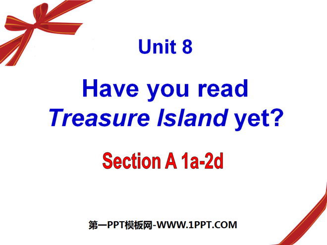 《Have you read Treasure Island yet?》PPT课件