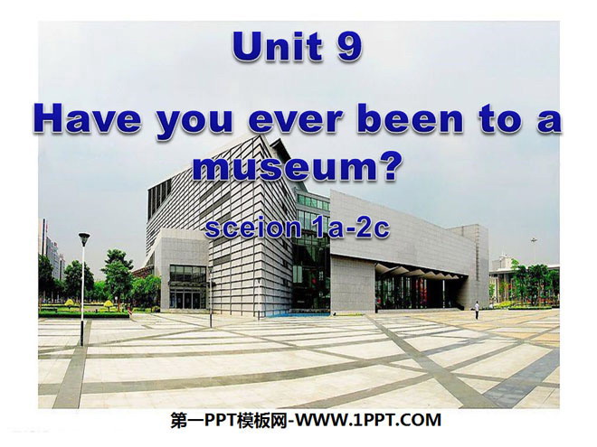 《Have you ever been to a museum?》PPT课件5