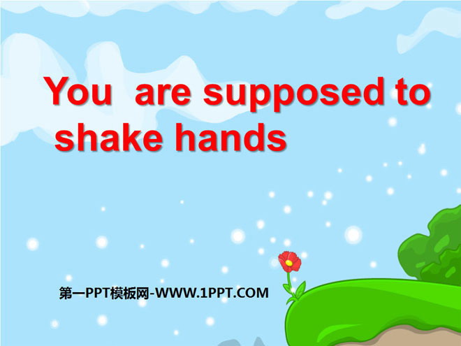 《You are supposed to shake hands》PPT课件