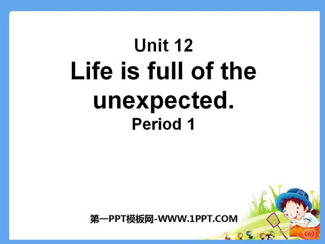 《Life is full of unexpected》PPT课件5