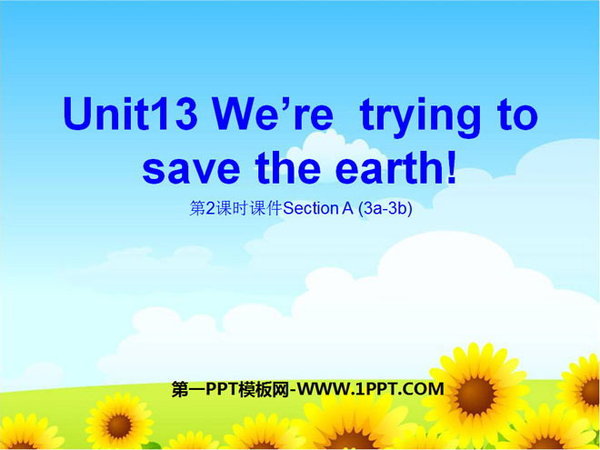 《We\re trying to save the earth!》PPT课件7